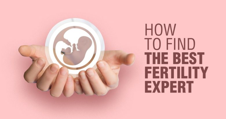 How to Find the Best Fertility Expert