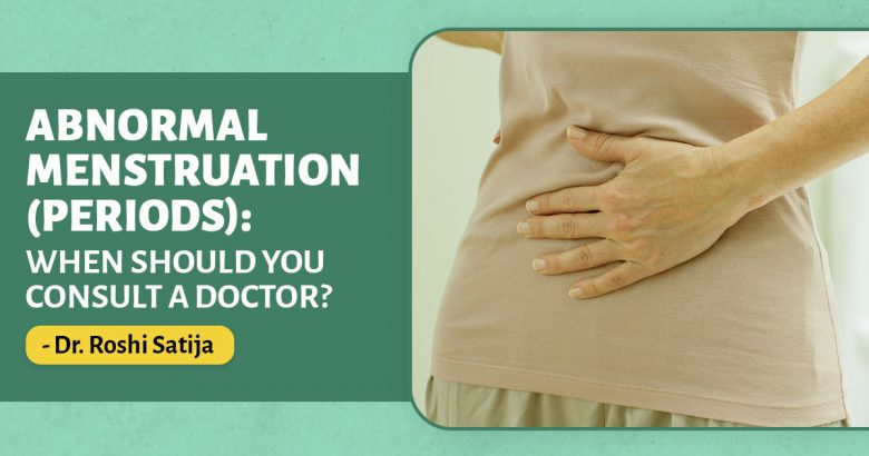 Abnormal Menstruation (periods) When should you consult a doctor