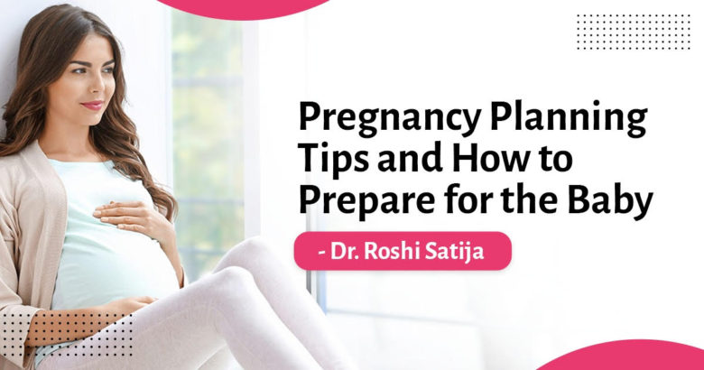 Pregnancy Planning Tips and How to Prepare for the Baby